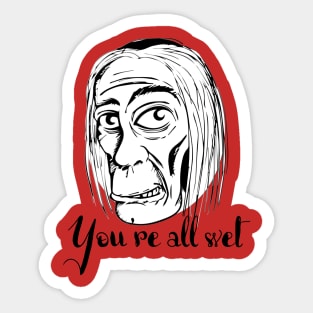 You're all wet Sticker